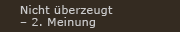 Nicht überzeugt - 2. Meinung